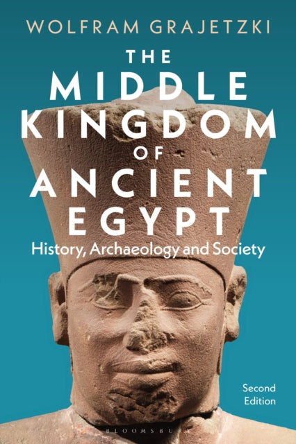 The Middle Kingdom of Ancient Egypt: History, Archaeology and Society