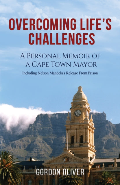 Overcoming Life's Challenges: A Personal Memoir of a Cape Town Mayor