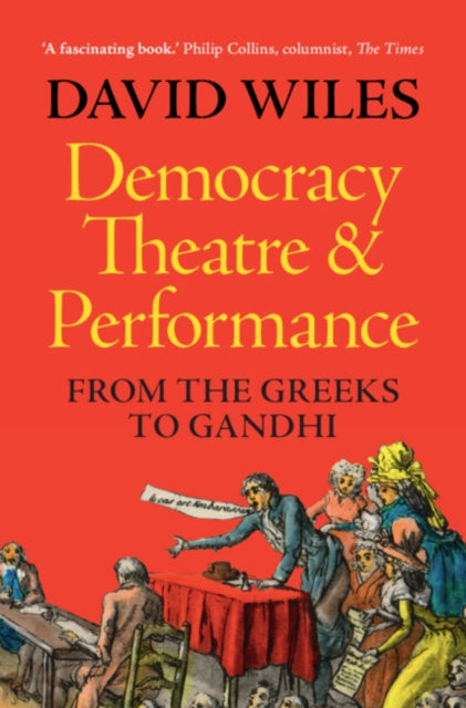 Democracy, Theatre and Performance: From the Greeks to Gandhi
