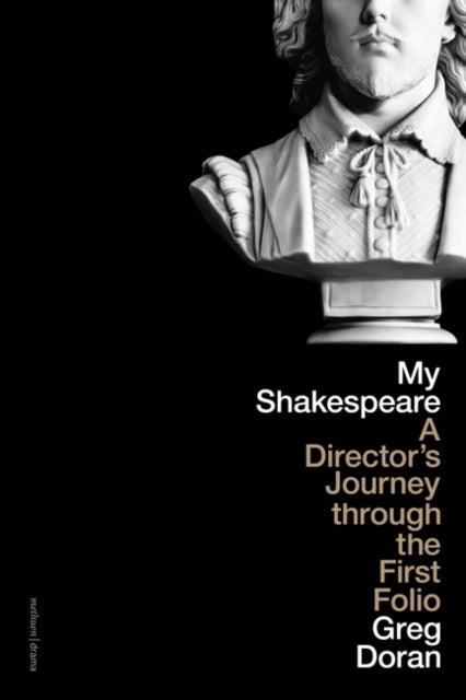 My Shakespeare: A Director’s Journey through the First Folio