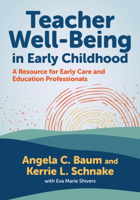Teacher Well-Being in Early Childhood: A Resource for Early Care and Education Professionals
