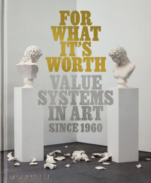 For What It’s Worth: Value Systems in Art since 1960