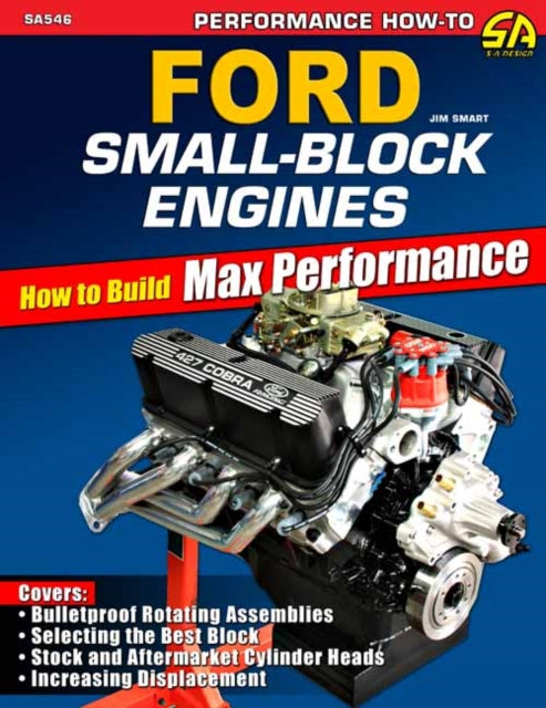 Ford Small-Block Engines: How to Build Max Performance