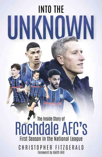 Into the Unknown: The Inside Story of Rochdale AFC’s First Season in the National League