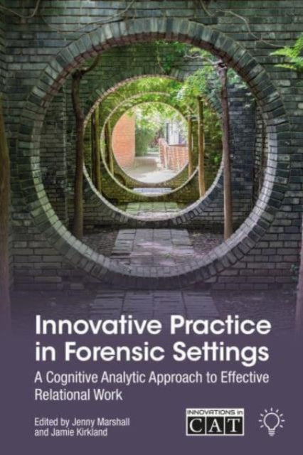 Innovative Practice in Forensic Settings: A Cognitive Analytic Approach to Effective Relational Work