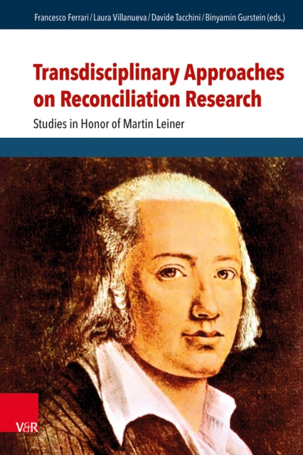 Transdisciplinary Approaches on Reconciliation Research: Studies in Honor of Martin Leiner