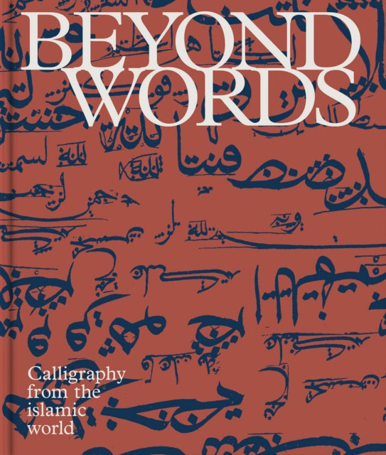 Beyond Words: Calligraphy from the World of Islam
