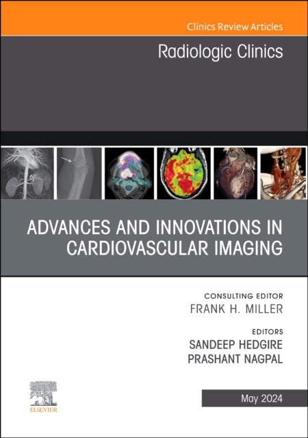 Advances and Innovations in Cardiovascular Imaging, An Issue of Radiologic Clinics of North America