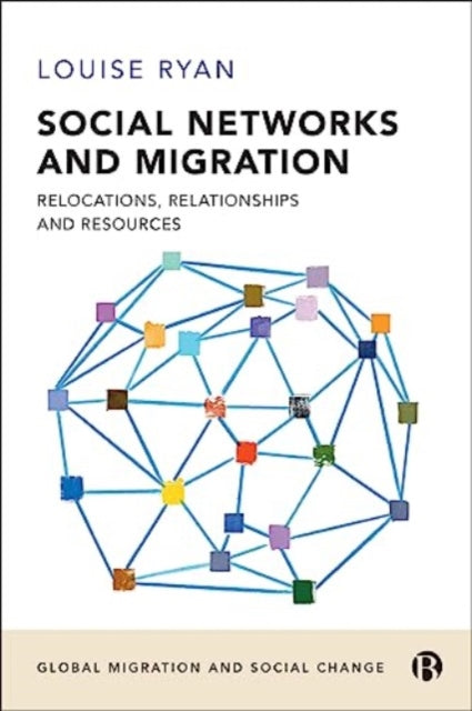 Social Networks and Migration: Relocations, Relationships and Resources