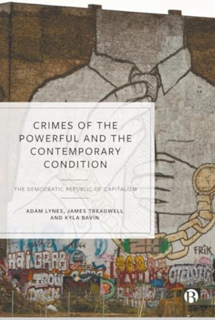 Crimes of the Powerful and the Contemporary Condition: The Democratic Republic of Capitalism