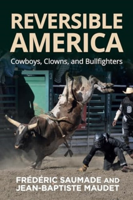 Reversible America: Cowboys, Clowns, and Bullfighters