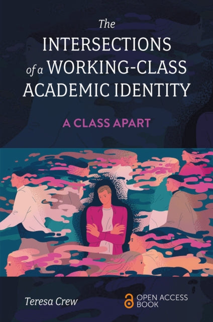 The Intersections of a Working-Class Academic Identity: A Class Apart