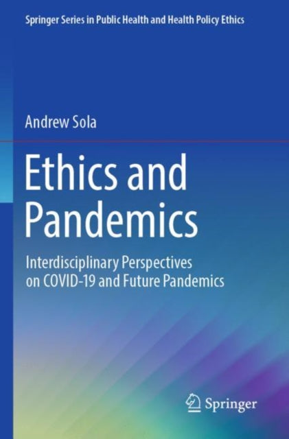 Ethics and Pandemics: Interdisciplinary Perspectives on COVID-19 and Future Pandemics