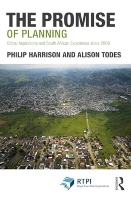 The Promise of Planning: Global Aspirations and South African Experience Since 2008