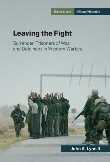 Leaving the Fight: Surrender, Prisoners of War, and Detainees in Western Warfare