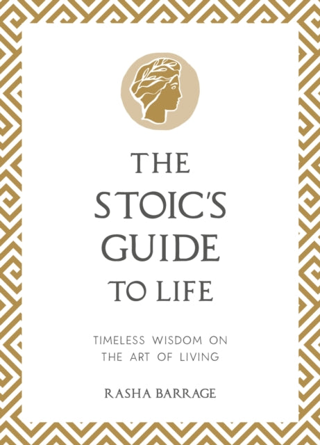 The Stoic's Guide to Life: Timeless Wisdom on the Art of Living