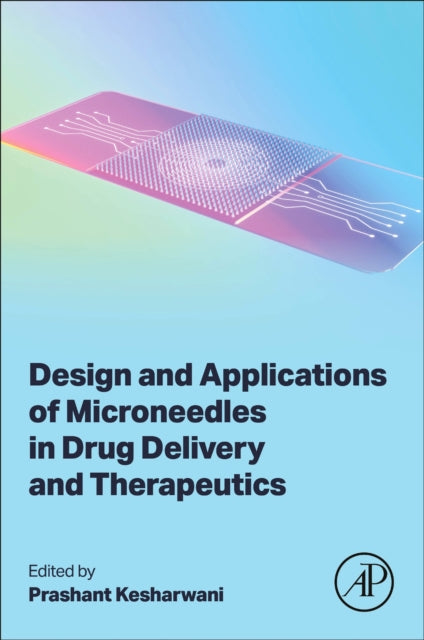 Design and Applications of Microneedles in Drug Delivery and Therapeutics