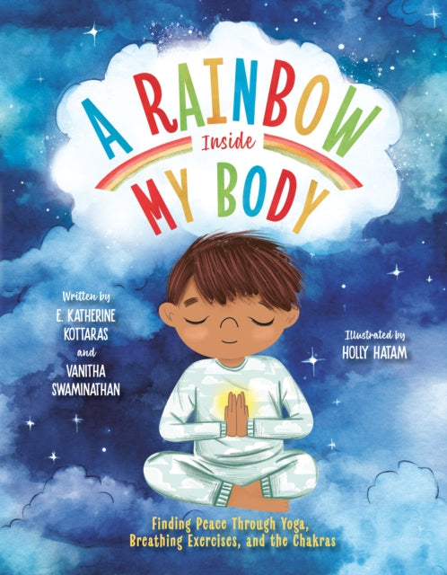 A Rainbow Inside My Body: Finding Peace Through Yoga, Breathing Exercises, and the Chakras