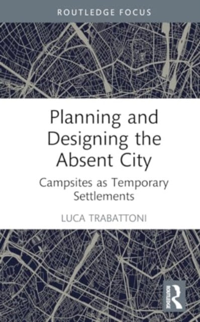 Planning and Designing the Absent City: Campsites as Temporary Settlements