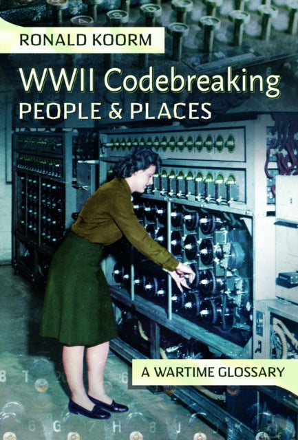 WW2 Codebreaking People and Places: A Wartime Glossary