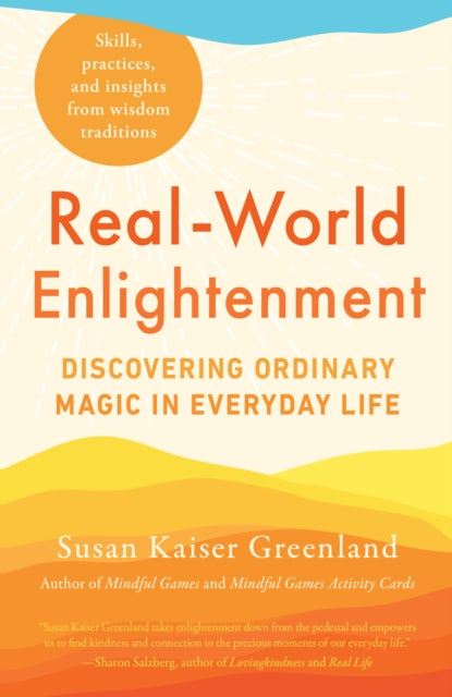 Real-World Enlightenment: Discovering Ordinary Magic in Everyday Life