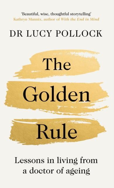 The Golden Rule: Lessons in living from a doctor of ageing