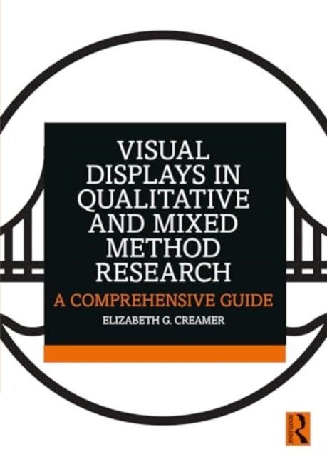 Visual Displays in Qualitative and Mixed Method Research: A Comprehensive Guide