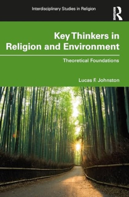 Key Thinkers in Religion and Environment: Theoretical Foundations