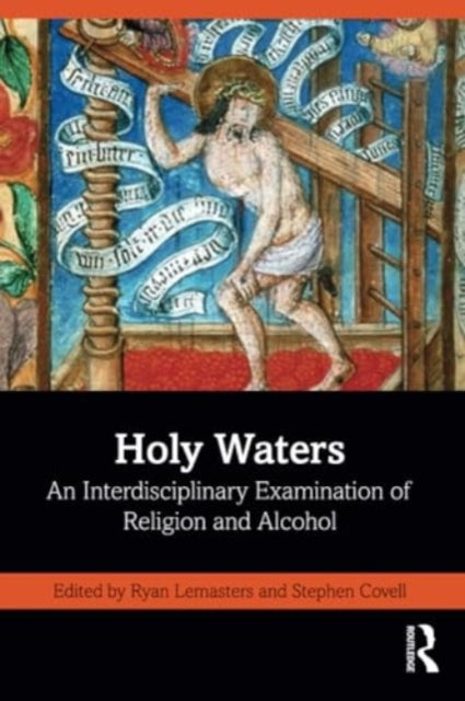 Holy Waters: An Interdisciplinary Examination of Religion and Alcohol