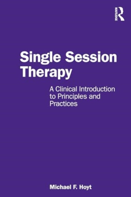 Single Session Therapy: A Clinical Introduction to Principles and Practices