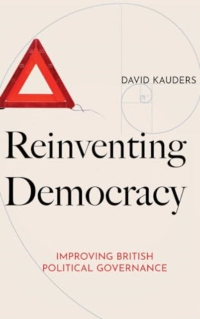 Reinventing Democracy: Improving British political governance