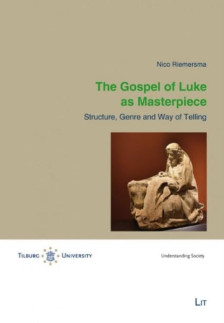 The Gospel of Luke as Masterpiece: Structure, Genre and Way of Telling