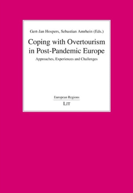 Coping with Overtourism in Post-Pandemic Europe: Approaches, Experiences and Challenges