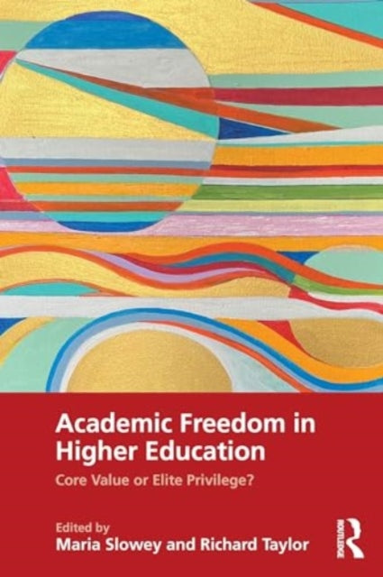 Academic Freedom in Higher Education: Core Value or Elite Privilege?