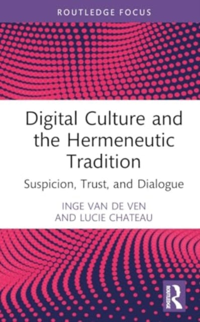 Digital Culture and the Hermeneutic Tradition: Suspicion, Trust, and Dialogue