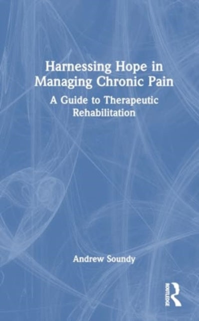 Harnessing Hope in Managing Chronic Illness: A Guide to Therapeutic Rehabilitation