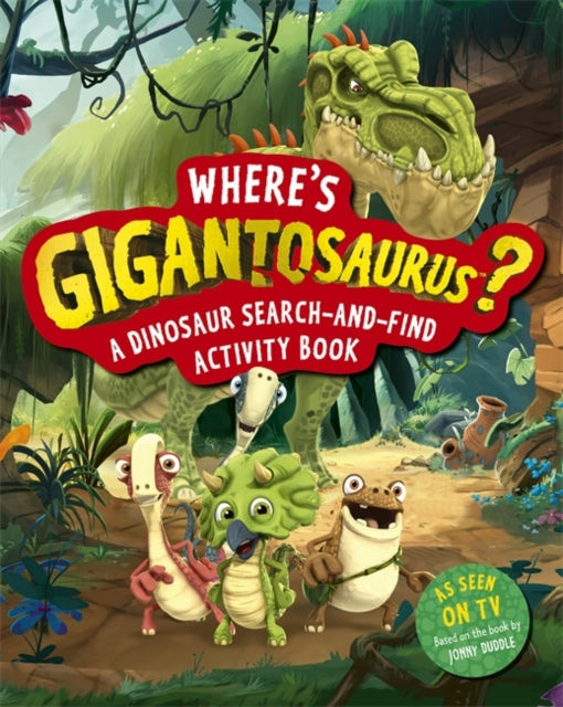 Where's Gigantosaurus?: A Dinosaur Search-and-Find Activity Book