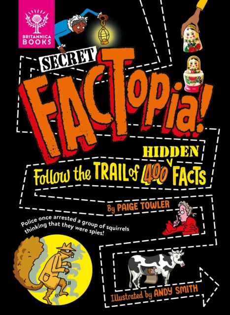 Secret FACTopia!: Follow the trail of 400 hidden facts [Britannica]