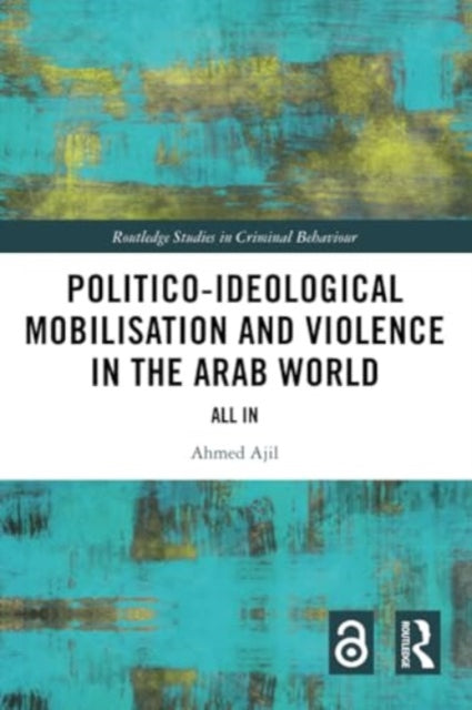 Politico-ideological Mobilisation and Violence in the Arab World: All In