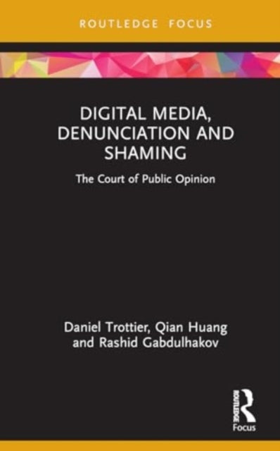 Digital Media, Denunciation and Shaming: The Court of Public Opinion