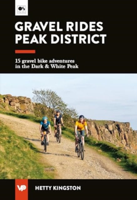 Gravel Rides Peak District: 15 gravel bike adventures in the Dark & White Peak
