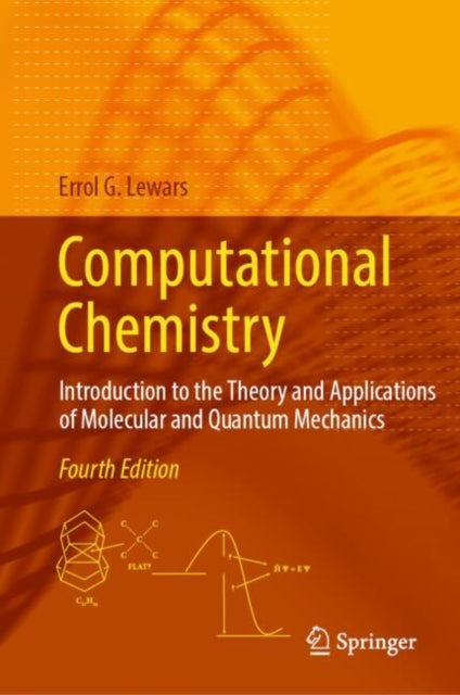 Computational Chemistry: Introduction to the Theory and Applications of Molecular and Quantum Mechanics