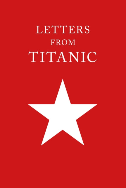 Letters from Titanic: Fine Press Edition