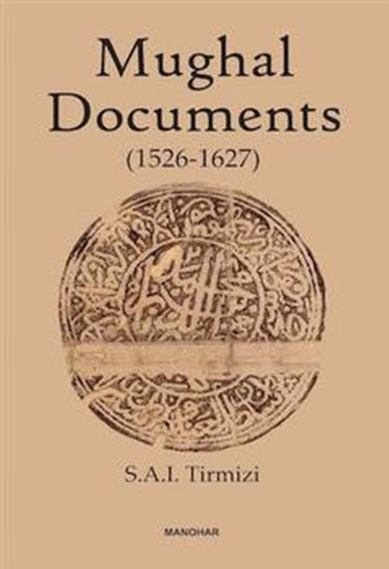 Mughal Documents: 1526-1627