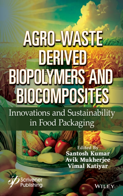 Agro-Waste Derived Biopolymers and Biocomposites: Innovations and Sustainability in Food Packaging