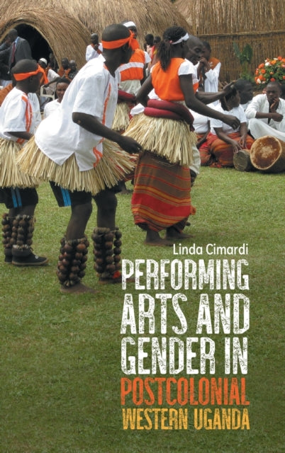 Performing Arts and Gender in Postcolonial Western Uganda