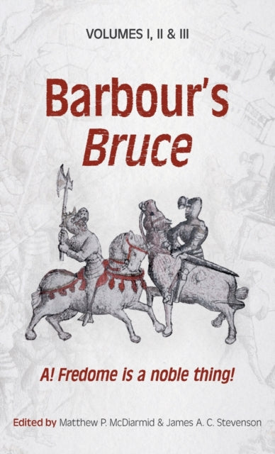 Barbour’s Bruce: A! Fredome is a noble thing!