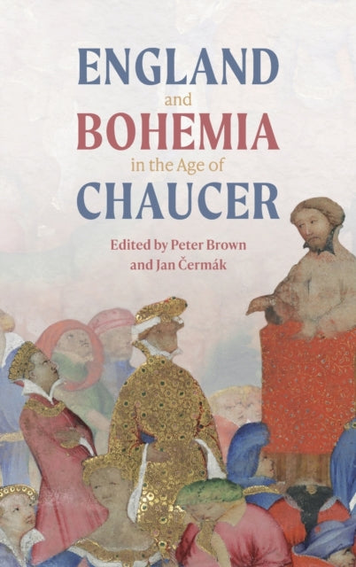 England and Bohemia in the Age of Chaucer