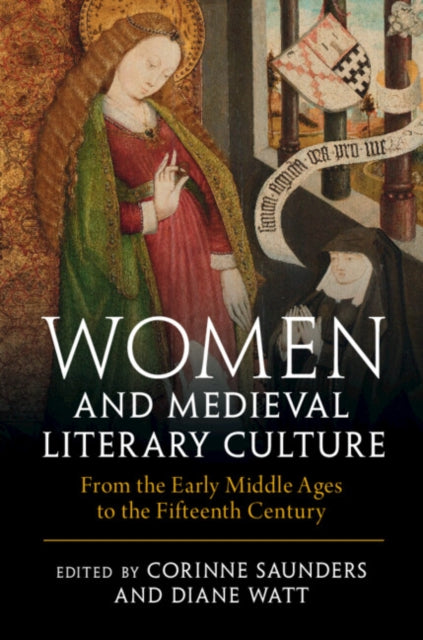 Women and Medieval Literary Culture: From the Early Middle Ages to the Fifteenth Century