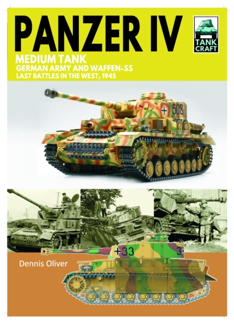 Tank 43 Panzer IV Medium Tank: German Army and Waffen-SS Last battles in the West, 1945